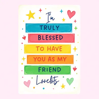 Blessed to Have You as My Friend