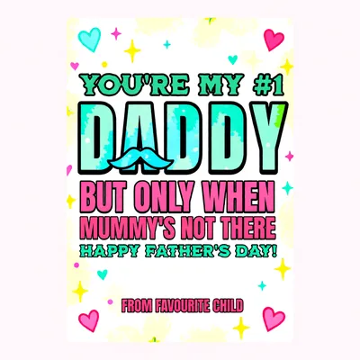 Colorful humorous greeting card reading 'You're my #1 Daddy but only when Mummy's not there' with stars and hearts.
