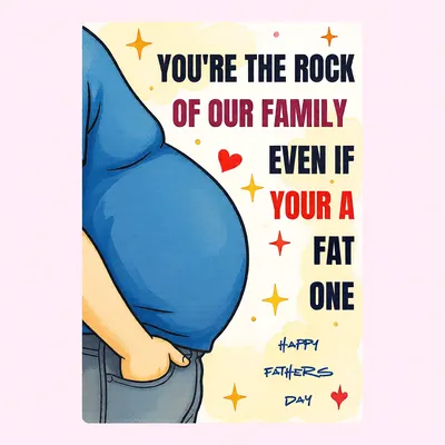 Funny Fathers Day greeting card with cartoon dad belly and text 'You're the rock of our family'.