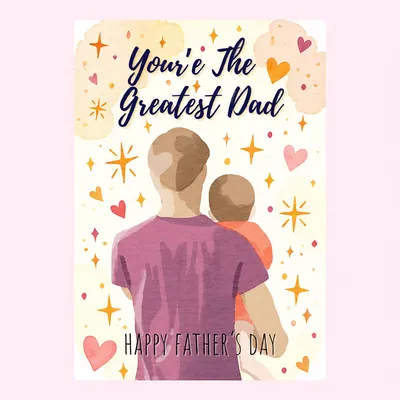 Greeting card showing a father carrying a child with 'You're The Greatest Dad' text and sparkles.
