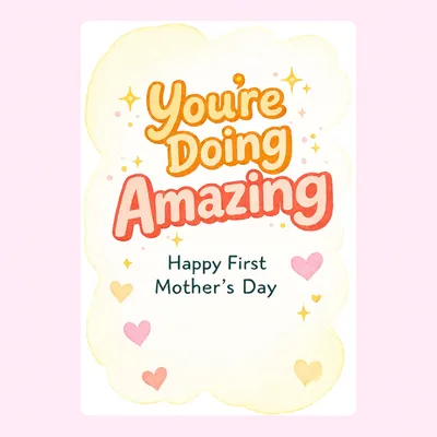 A pastel yellow greeting card with orange text reading 'You're Doing Amazing' and 'Happy First Mother's Day' surrounded by h
