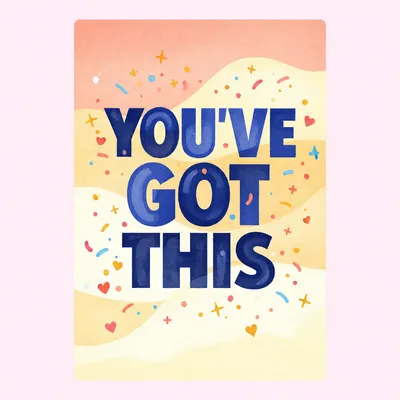 Greeting card with bold blue text reading 'YOU'VE GOT THIS' surrounded by colorful confetti and hearts.
